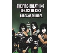 THE FIRE-BREATHING LEGACY OF KISS: LORDS OF THUNDER
