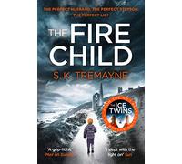 The Fire Child: The gripping psychological thriller from the bestselling author of The Ice Twins
