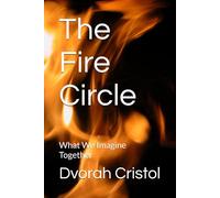 The Fire Circle: What We Imagine Together