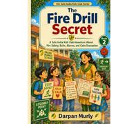 The Fire Drill Secret: A Safe India Kids Club Adventure About Fire Safety, Exits, Alarms and Calm Choices: 2 (The Safe India Kids Club Series)