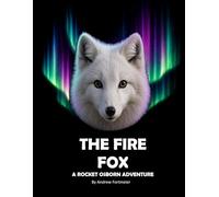 The Fire Fox A Rocket Osborn Adventure: A Children's Christian Action Adventure Book teaching kids about the values of forgivness and trust. A Great ... friends and winning over enemies. 8.5" x 11"