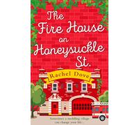 THE FIRE HOUSE ON HONEYSUCKLE STREET: The perfect laugh out loud romantic comedy for summer!