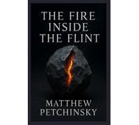 The Fire Inside the Flint