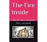 The Fire Inside: "Why do I have to be good?" (The Pulse of The Flame)