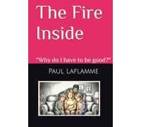 The Fire Inside: "Why do I have to be good?" (The Pulse of The Flame)