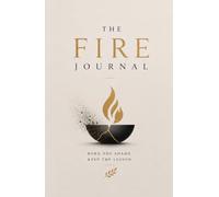 The Fire Journal: Burn the Shame. Keep the Lesson.