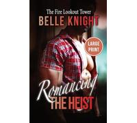 The Fire Lookout Tower: An Undercover Rescue Mission Romantic Suspense Adventure (Large Print): 5 (Romancing the Heist (Large Print))