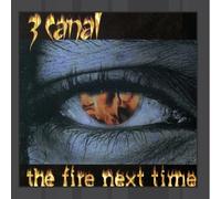 The Fire Next Time by 3 Canal (2009-01-01)