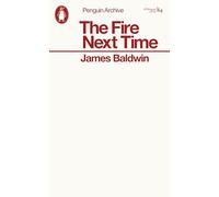The Fire Next Time: James Baldwin (Penguin Archive)