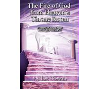 THE FIRE OF GOD FROM HEAVEN’S THRONE ROOM, Vol. 4: For Broken Hearts That Need Mending