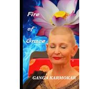The Fire of Grace: Conversations with a Kundalini Shaktipat Guru on the Path to Liberation
