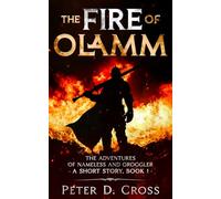The Fire of Olamm - The Adventures of Nameless and Groggler (A Short Story, Book 1)
