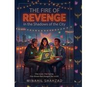 The Fire of Revenge in the Shadows of the City.: A Cyber-Squad Thriller About Freelancing, Scams, and a Global Youth Tech Revolution.
