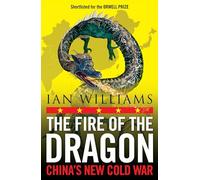 The Fire of the Dragon: China’s New Cold War