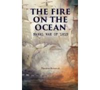 The Fire On The Ocean: Naval War Of 1812 (ebook)