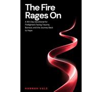 The Fire Rages On: A 90-Day Devotional for Firefighters Facing Trauma, Burnout, and the Journey Back to Hope (The Frontline Devotionals)