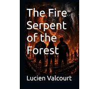 The Fire Serpent of the Forest: 5 (The Forgotten Legends)