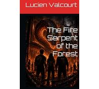The Fire Serpent of the Forest (The Forgotten Legends)