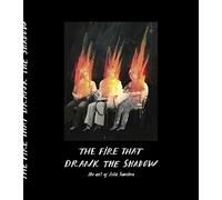 The Fire That Drank The Shadow
