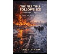 THE FIRE THAT FOLLOWS ICE: Book IX of The Winter That Almost Wasn’t Saga