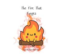 The Fire That Forges