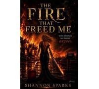 The Fire That Freed Me (Wine, Ashes, and Grace)