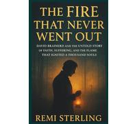 The Fire That Never Went Out: David Brainerd and the Untold Story of Faith, Suffering, and the Flame That Ignited a Thousand Souls (Chronicles of Missionaries)