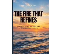 The Fire That Refines: Why Pressure, Pain, and Breaking Points Aren't the End: 5 (Hope & Healing Series)