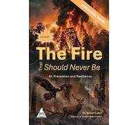 The Fire That Should Never Be (Full Colour Edition): AI, Prevention and Resilience