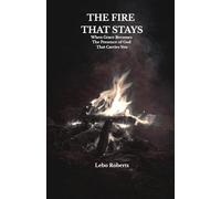 THE FIRE THAT STAYS: When Grace Becomes The Presence of God That Carries You