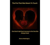 The Fire That Was Meant to Touch: One Soul’s Spiritual Journey Back to the One She Always Knew