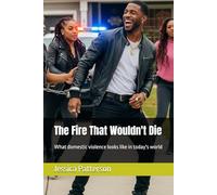 The Fire That Wouldn't Die: What domestic violence looks like in today's world