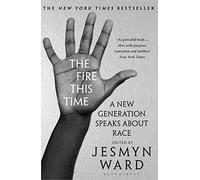 The Fire This Time: A New Generation Speaks About Race