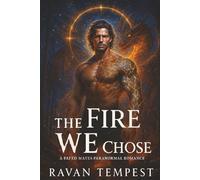 The Fire We Chose: A Fated Mates Paranormal Romance (Eternal Bond)