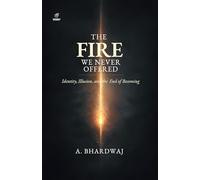The Fire We Never Offered: Identity, Illusion, and the End of Becoming