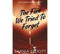 The Fire We Tried To Forget: 1 (Always)