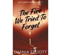 The Fire We Tried To Forget (The Always Series)