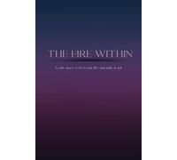 The Fire Within: A Journal for Anger, Grief, and Unspoken Truth