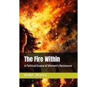 The Fire Within: A Political Drama of Women's Resistance
