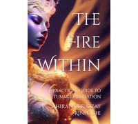 The Fire Within: A Practical Guide to Tummo Meditation