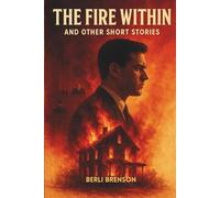 The Fire Within: And Other Short Stories