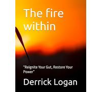 The fire within: “Reignite Your Gut, Restore Your Power”