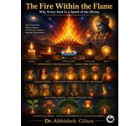 THE FIRE WITHIN THE FLAME: Why Every Soul Is a Spark of the Divine