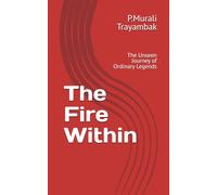 The Fire Within: The Unseen Journey of Ordinary Legends