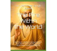 The Fire Within the World: Part Two of a Historical-Spiritual Novel on Guru Nanak Dev Ji’s Journey Through Ritual, Power, and Human Suffering
