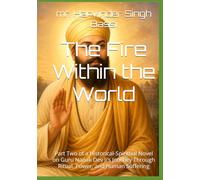 The Fire Within the World: Part Two of a Historical-Spiritual Novel on Guru Nanak Dev Ji’s Journey Through Ritual, Power, and Human Suffering
