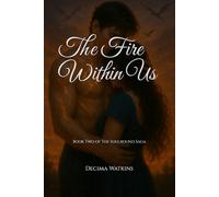 The Fire Within Us: Book Two of The Soulbound Saga
