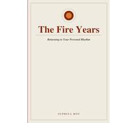 The Fire Years: Returning to Your Personal Rhythm