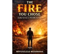 The Fire You Chose: Godly Sorrow vs Worldly Sorrow