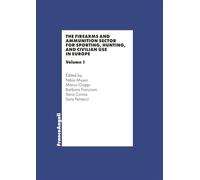 The firearms and ammunition sector for sporting, hunting and civilian use in Europe (Vol. 1) (Economia - Ricerche)